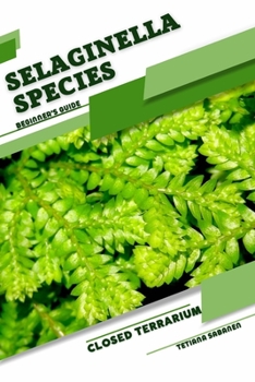 Paperback Selaginella Species: Closed terrarium, Beginner's Guide Book