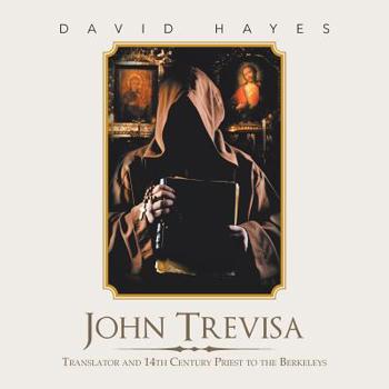Paperback John Trevisa: Translator and 14Th Century Priest to the Berkeleys Book