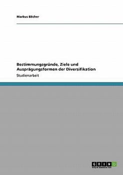 Paperback Bestimmungsgründe, Ziele und Ausprägungsformen der Diversifikation [German] Book