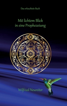 Hardcover Mit lichtem Blick in eine Prophezeiung: Das erleuchtete Buch [German] Book