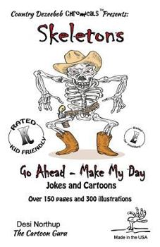 Skeletons -- Go Ahead, Make My Day -- Jokes and Cartoons: in Black + White