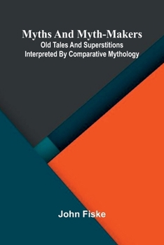 Paperback Myths and Myth-Makers; Old Tales and Superstitions Interpreted by Comparative Mythology Book