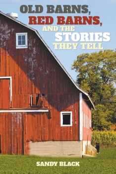 Paperback Old Barns, Red Barns, and the Stories They Tell Book