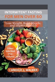Paperback Intermitent Fasting for Men Over 60: Lose weight, build muscles and improve health Book