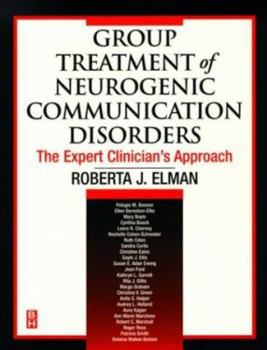Paperback Group Treatment of Neurogenic Communication Disorders: The Expert Clinician's Approach Book