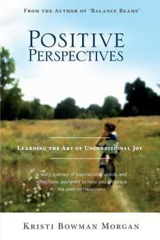 Paperback Positive Perspectives: Learning the Art of Unconditional Joy Book