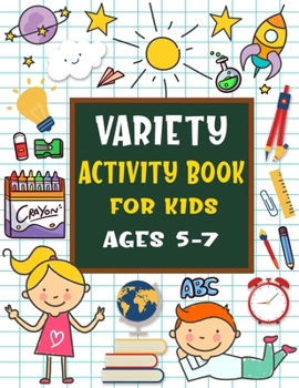 Paperback Variety activity book for kids ages 5-7: Puzzles book for kids - Word Search, Sudoku, Tic tac toe, Mazes, Draw and Coloring pages Book