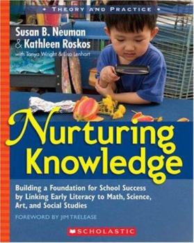 Paperback Nurturing Knowledge: Building a Foundation for School Success by Linking Early Literacy to Math, Science, Art, and Social Studies Book