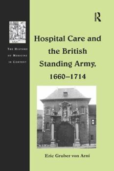 Paperback Hospital Care and the British Standing Army, 1660 1714 Book