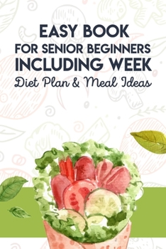 Paperback Easy Book For Senior Beginners Including Week Diet Plan & Meal Ideas: Ketogenic Diet And Intermittent Fasting Weight Loss Guide Book