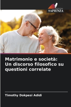 Paperback Matrimonio e società: Un discorso filosofico su questioni correlate [Italian] Book