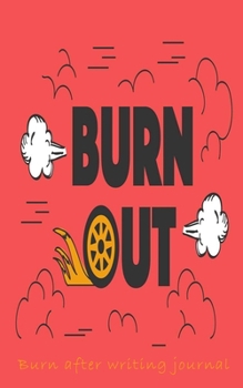 Burn Out - Burn after writing journal