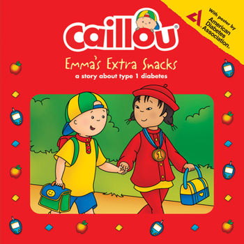 Paperback Caillou: Emma's Extra Snacks: Living with Diabetes Book