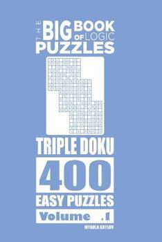 Paperback The Big Book of Logic Puzzles - Triple Doku 400 Easy (Volume 1) Book