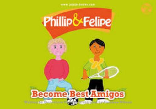 Paperback Phillip and Felipe Become Best Amigos Book