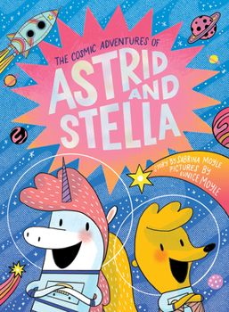 The Cosmic Adventures of Astrid and Stella - Book #1 of the Cosmic Adventures of Astrid and Stella