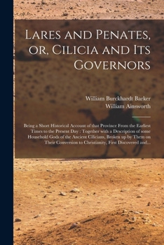 Paperback Lares and Penates, or, Cilicia and Its Governors: Being a Short Historical Account of That Province From the Earliest Times to the Present Day: Togeth Book