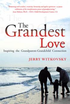 The Grandest Love: Inspiring the Grandparent-Grandchild Connection