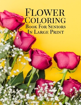 Paperback Flower Coloring Book: For Seniors In Large Print Book