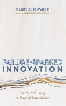 Hardcover Failure-Sparked Innovation: The Key to Ensuring the Future of Local Churches Book