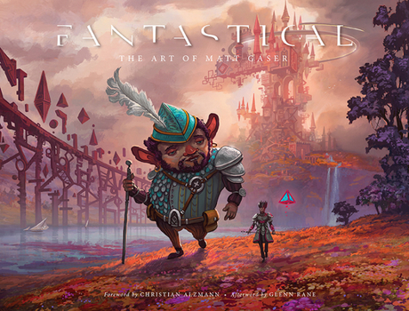 Hardcover Fantastical: The Art of Matt Gaser Book