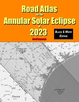 Paperback Road Atlas for the Annular Solar Eclipse of 2023 - Black & White Edition Book