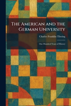 The American and the German University: One Hundred Years of History