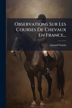 Paperback Observations Sur Les Courses De Chevaux En France... [French] Book