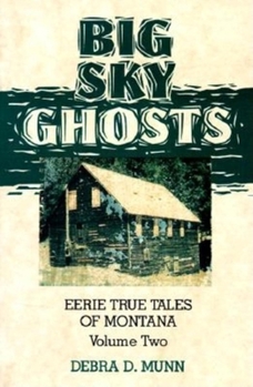 Paperback Big Sky Ghosts: Eerie True Tales of Montana Book