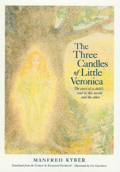 Paperback The Three Candles of Little Veronica: The Story of a Child's Soul in This World and the Other Book