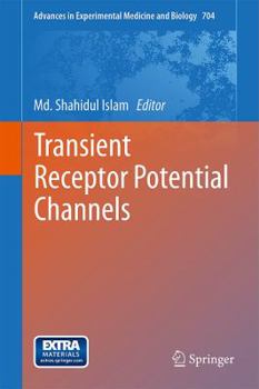 Advances in Experimental Medicine and Biology, Volume 704: Transient Receptor Potential Channels