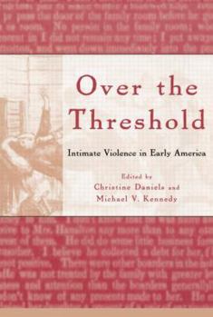 Paperback Over the Threshold: Intimate Violence in Early America Book