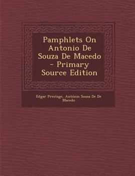 Paperback Pamphlets on Antonio de Souza de Macedo - Primary Source Edition [Portuguese] Book