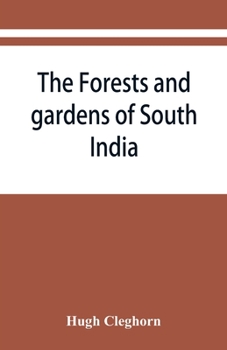 The Forests and Gardens of South India