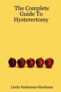 Paperback The Complete Guide to Hysterectomy Book