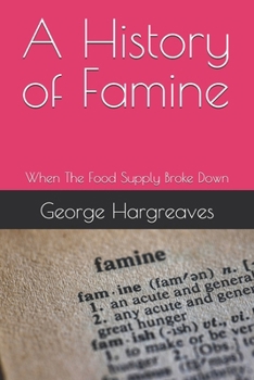 Paperback A History of Famine: When The Food Supply Broke Down Book