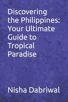 Paperback Discovering the Philippines: Your Ultimate Guide to Tropical Paradise Book