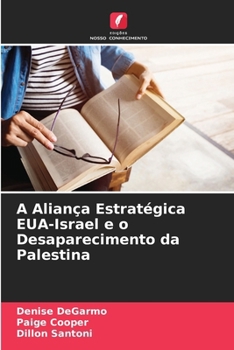 Paperback A Aliança Estratégica EUA-Israel e o Desaparecimento da Palestina [Portuguese] Book