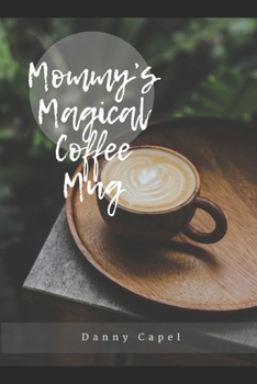 Paperback Mommy's Magical Coffee Mug Book
