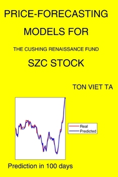 Price-Forecasting Models for The Cushing Renaissance Fund SZC Stock