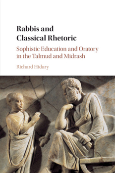 Paperback Rabbis and Classical Rhetoric: Sophistic Education and Oratory in the Talmud and Midrash Book