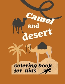 Paperback Camel and desert: Coloring book, camel and desert, for children, boys and girls, includes nice backgrounds, a nice gift for your kindnes Book