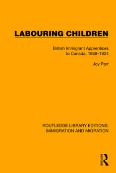 Paperback Labouring Children: British Immigrant Apprentices to Canada, 1869-1924 Book
