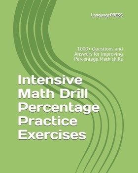 Paperback Intensive Math Drill Percentage Practice Exercises: 1000+ Questions and Answers for improving Percentage Math skills Book