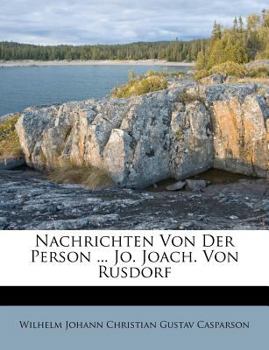 Paperback Nachrichten Von Der Person ... Jo. Joach. Von Rusdorf [German] Book