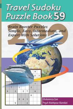 Paperback Travel Sudoku Puzzle Book 59: 200 Brain Booster Puzzles - Simple, Easy, Intermediate, and Expert with Solutions [Large Print] Book
