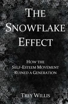 Paperback The Snowflake Effect: How the Self-Esteem Movement Ruined a Generation Book
