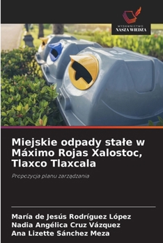 Miejskie odpady stale w Máximo Rojas Xalostoc, Tlaxco Tlaxcala (Polish Edition)