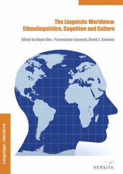 Hardcover The Linguistic Worldview: Ethnolinguistics, Cognition, and Culture Book