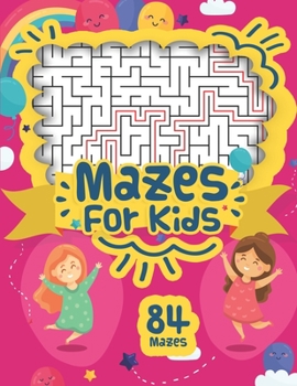 Paperback Mazes For Kids: 84 Mazes Workbook for Kids Ages 4+ With Different Difficulty Levels, Fun and Challenging Mazes Games Puzzles, and Prob Book